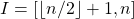 I = [\lfloor n/2 \rfloor + 1, n]