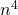 n^4